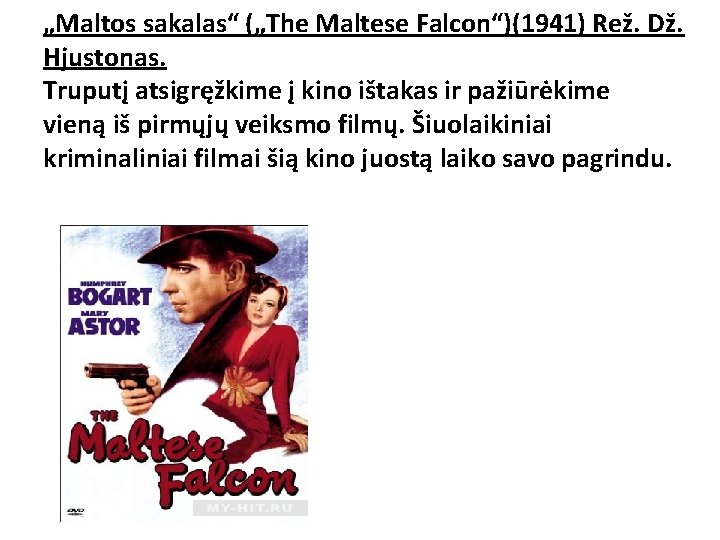 „Maltos sakalas“ („The Maltese Falcon“)(1941) Rež. Dž. Hjustonas. Truputį atsigręžkime į kino ištakas ir