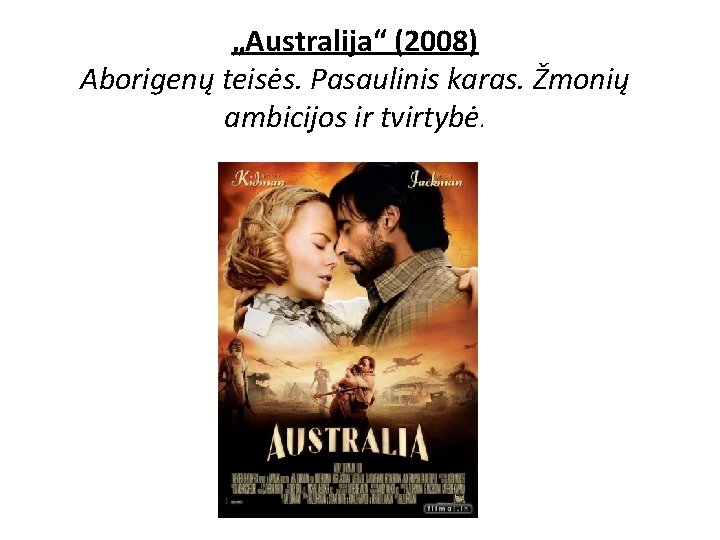 „Australija“ (2008) Aborigenų teisės. Pasaulinis karas. Žmonių ambicijos ir tvirtybė. 
