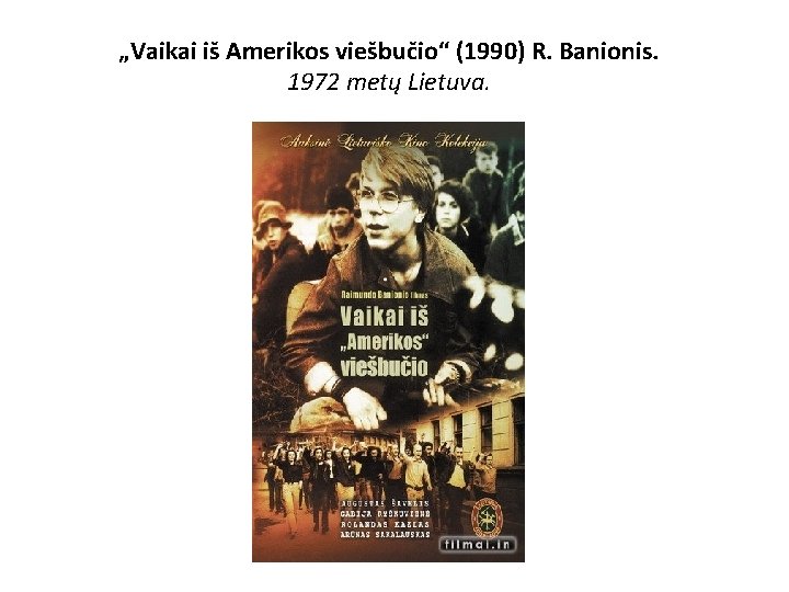 „Vaikai iš Amerikos viešbučio“ (1990) R. Banionis. 1972 metų Lietuva. 