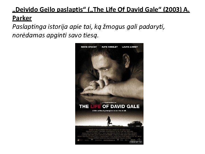 „Deivido Geilo paslaptis“ („The Life Of David Gale“ (2003) A. Parker Paslaptinga istorija apie „Deivido Geilo paslaptis“ („The Life Of David Gale“ (2003) A. Parker Paslaptinga istorija apie