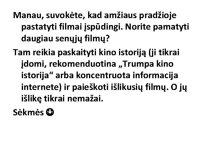 Manau, suvokėte, kad amžiaus pradžioje pastatyti filmai įspūdingi. Norite pamatyti daugiau senųjų filmų? Tam