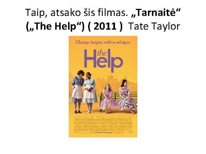 Taip, atsako šis filmas. „Tarnaitė“ („The Help“) ( 2011 ) Tate Taylor 