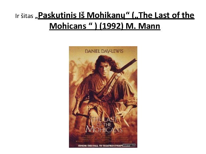 Ir šitas „Paskutinis Iš Mohikanų“ („The Last of the Mohicans “ ) (1992) M.