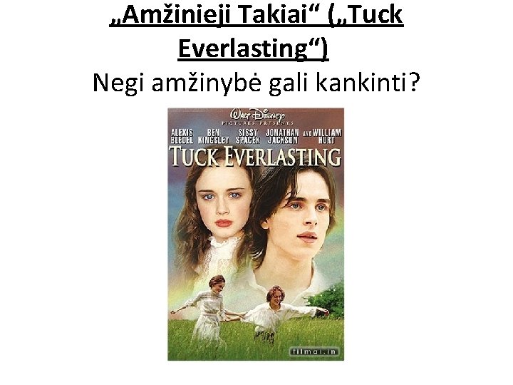 „Amžinieji Takiai“ („Tuck Everlasting“) Negi amžinybė gali kankinti? 