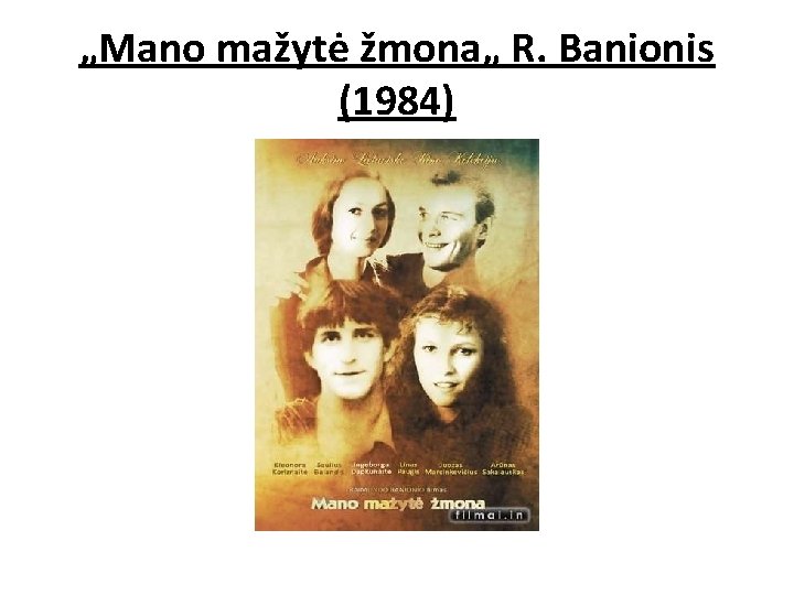 „Mano mažytė žmona„ R. Banionis (1984) 