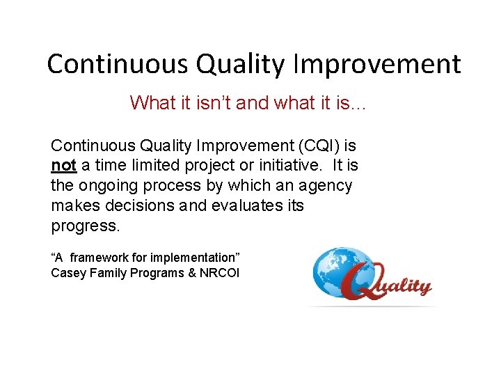 Continuous Quality Improvement What it isn’t and what it is… Continuous Quality Improvement (CQI)