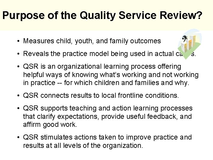 Purpose of the Quality Service Review? • Measures child, youth, and family outcomes •