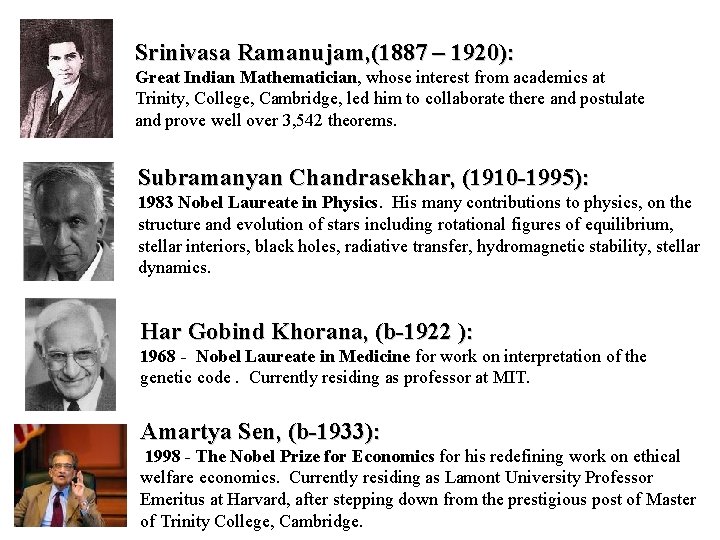 Srinivasa Ramanujam, (1887 – 1920): Great Indian Mathematician, whose interest from academics at Trinity,