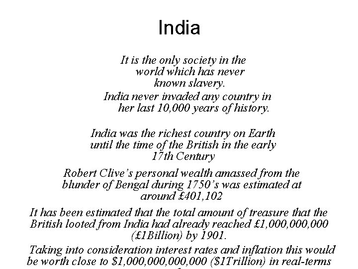 India It is the only society in the world which has never known slavery.
