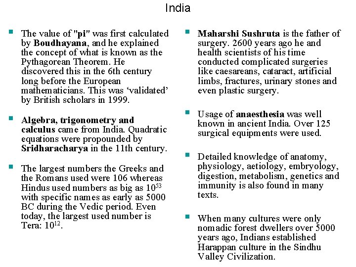 India § The value of "pi" was first calculated by Boudhayana, and he explained