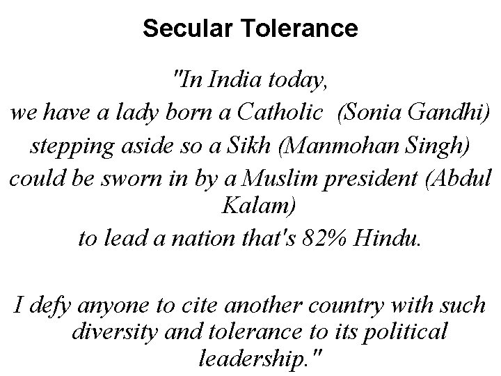 Secular Tolerance "In India today, we have a lady born a Catholic (Sonia Gandhi)