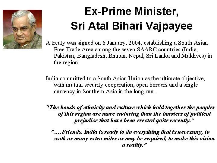 Ex-Prime Minister, Sri Atal Bihari Vajpayee A treaty was signed on 6 January, 2004,