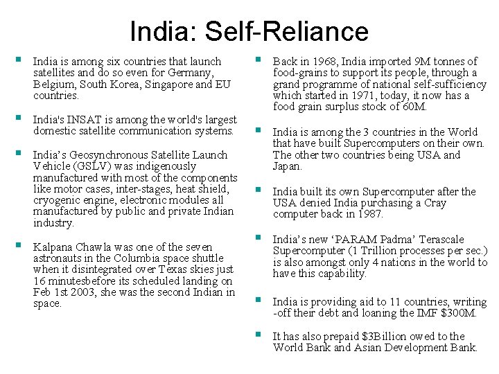 India: Self-Reliance § § India is among six countries that launch satellites and do