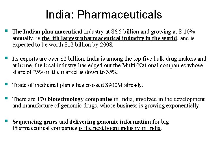 India: Pharmaceuticals § The Indian pharmaceutical industry at $6. 5 billion and growing at