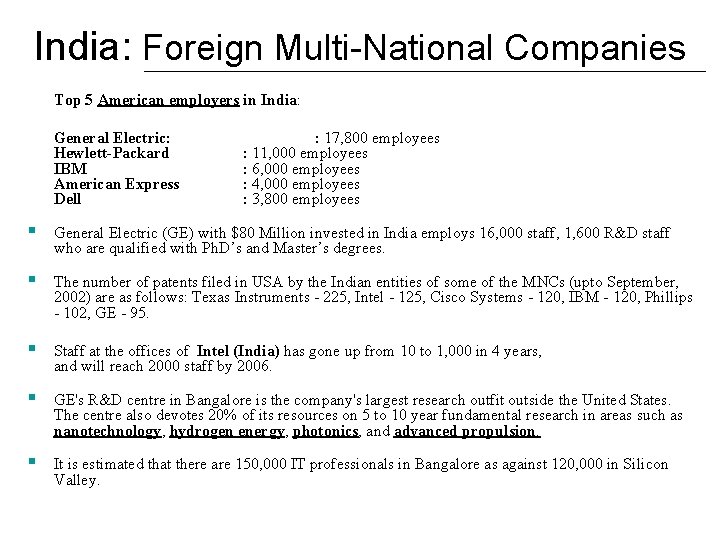 India: Foreign Multi-National Companies Top 5 American employers in India: General Electric: Hewlett-Packard IBM