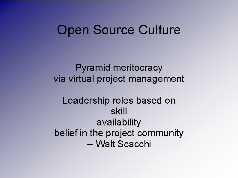 Open Source Culture Pyramid meritocracy via virtual project management Leadership roles based on skill