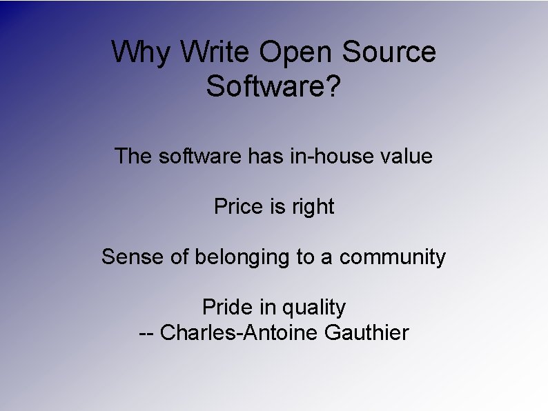 Why Write Open Source Software? The software has in-house value Price is right Sense