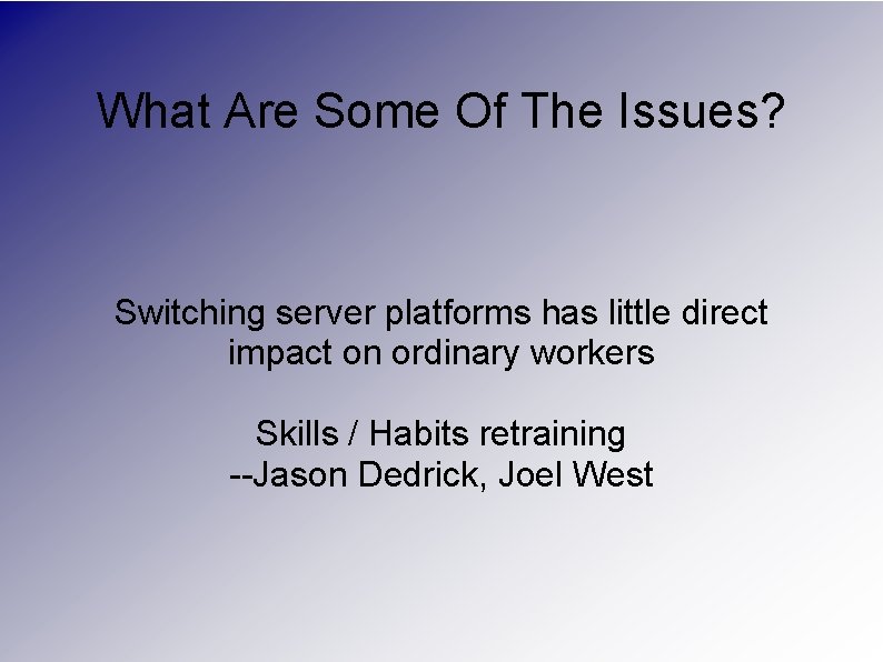 What Are Some Of The Issues? Switching server platforms has little direct impact on