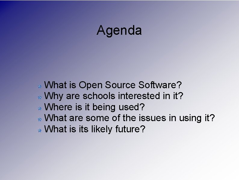 Agenda What is Open Source Software? Why are schools interested in it? Where is