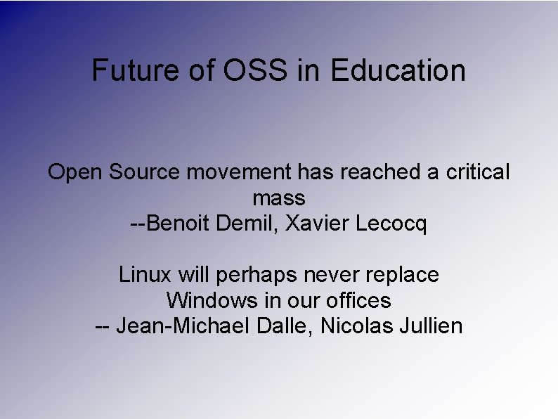 Future of OSS in Education Open Source movement has reached a critical mass --Benoit
