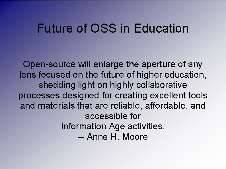 Future of OSS in Education Open-source will enlarge the aperture of any lens focused