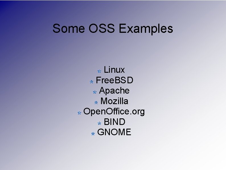 Some OSS Examples Linux Free. BSD Apache Mozilla Open. Office. org BIND GNOME 