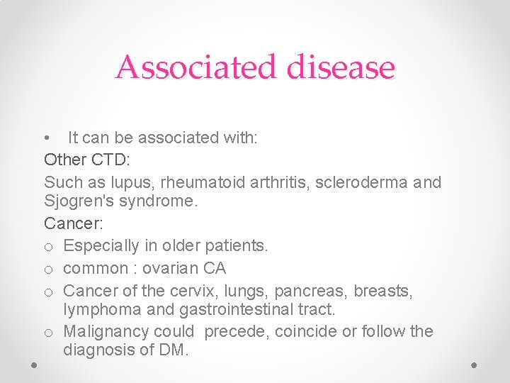 Associated disease • It can be associated with: Other CTD: Such as lupus, rheumatoid Associated disease • It can be associated with: Other CTD: Such as lupus, rheumatoid