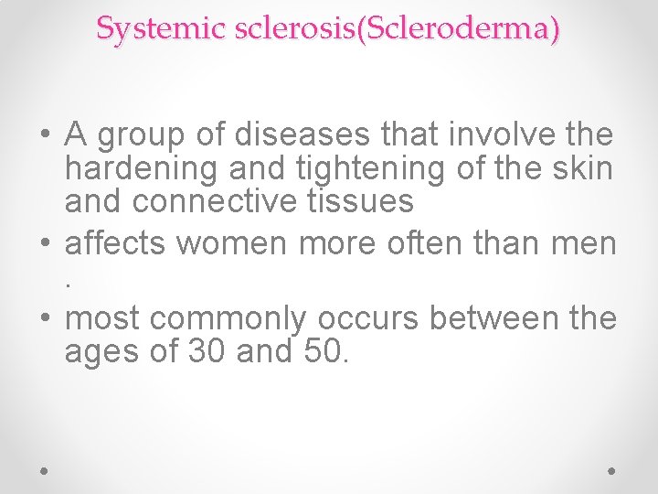Systemic sclerosis(Scleroderma) • A group of diseases that involve the hardening and tightening of Systemic sclerosis(Scleroderma) • A group of diseases that involve the hardening and tightening of