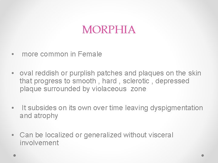 MORPHIA • more common in Female • oval reddish or purplish patches and plaques MORPHIA • more common in Female • oval reddish or purplish patches and plaques