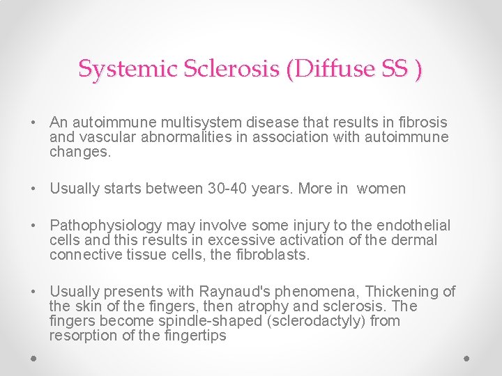 Systemic Sclerosis (Diffuse SS ) • An autoimmune multisystem disease that results in fibrosis Systemic Sclerosis (Diffuse SS ) • An autoimmune multisystem disease that results in fibrosis
