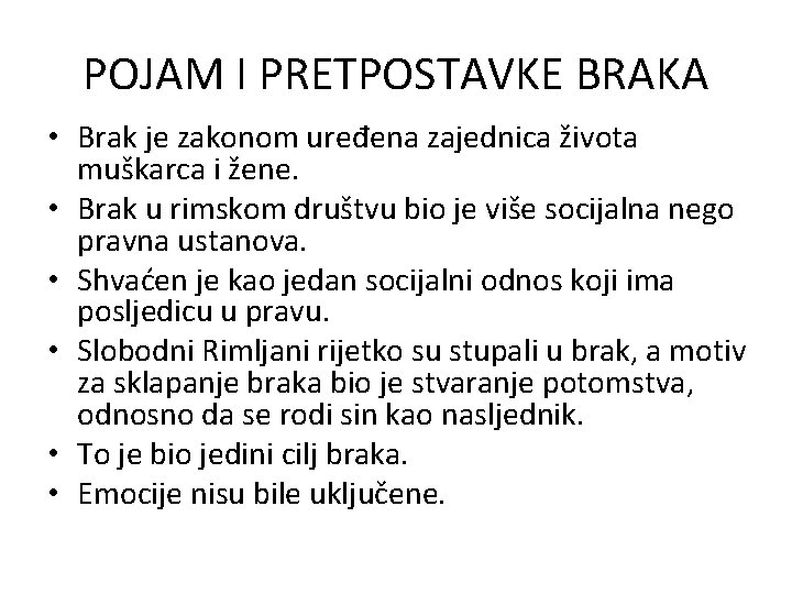 POJAM I PRETPOSTAVKE BRAKA • Brak je zakonom uređena zajednica života muškarca i žene.