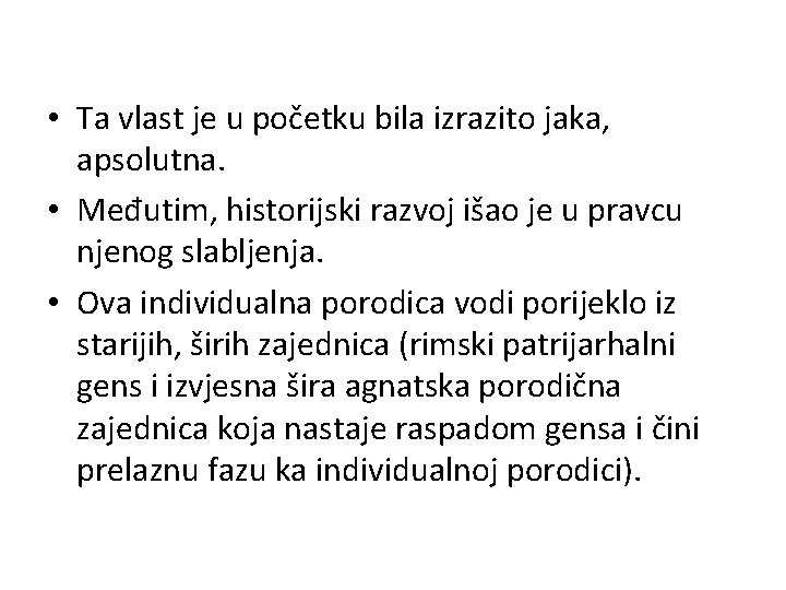  • Ta vlast je u početku bila izrazito jaka, apsolutna. • Međutim, historijski