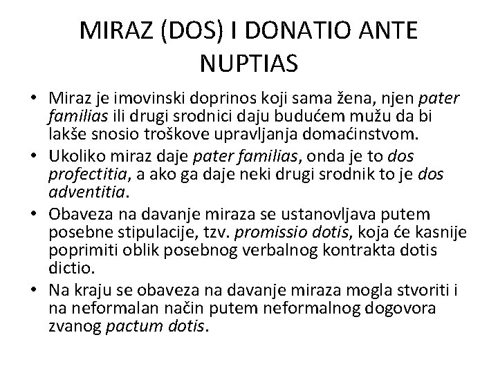 MIRAZ (DOS) I DONATIO ANTE NUPTIAS • Miraz je imovinski doprinos koji sama žena,