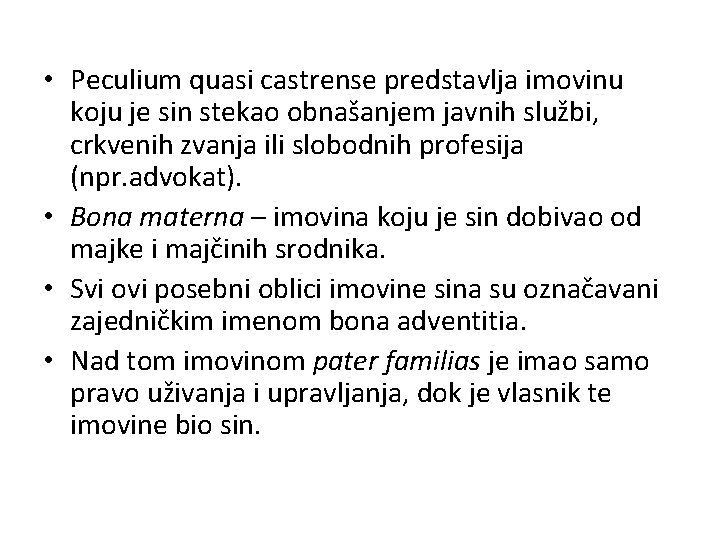  • Peculium quasi castrense predstavlja imovinu koju je sin stekao obnašanjem javnih službi,