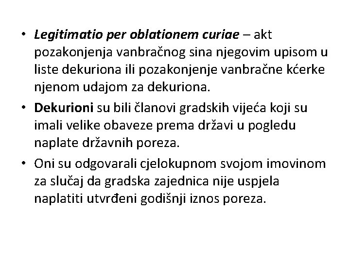  • Legitimatio per oblationem curiae – akt pozakonjenja vanbračnog sina njegovim upisom u