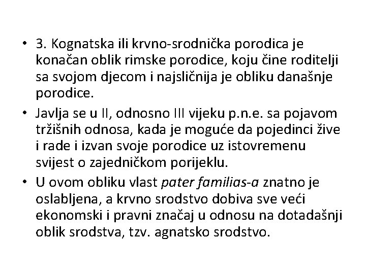  • 3. Kognatska ili krvno-srodnička porodica je konačan oblik rimske porodice, koju čine