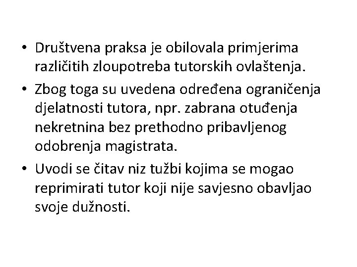  • Društvena praksa je obilovala primjerima različitih zloupotreba tutorskih ovlaštenja. • Zbog toga