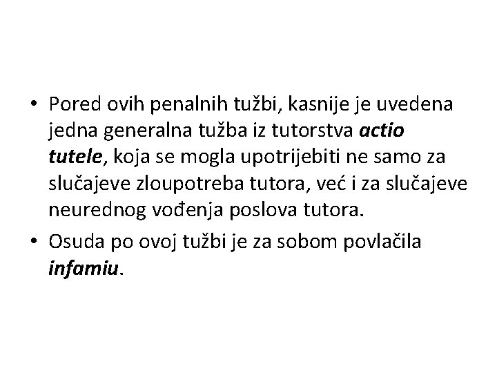  • Pored ovih penalnih tužbi, kasnije je uvedena jedna generalna tužba iz tutorstva