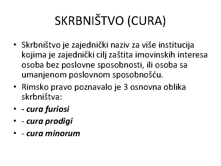 SKRBNIŠTVO (CURA) • Skrbništvo je zajednički naziv za više institucija kojima je zajednički cilj