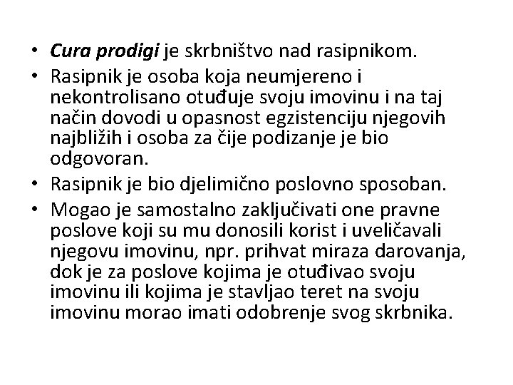  • Cura prodigi je skrbništvo nad rasipnikom. • Rasipnik je osoba koja neumjereno