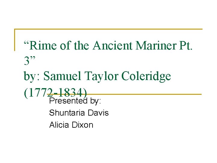 “Rime of the Ancient Mariner Pt. 3” by: Samuel Taylor Coleridge (1772 -1834) Presented