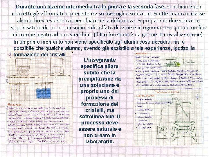 Durante una lezione intermedia tra la prima e la seconda fase: si richiamano i