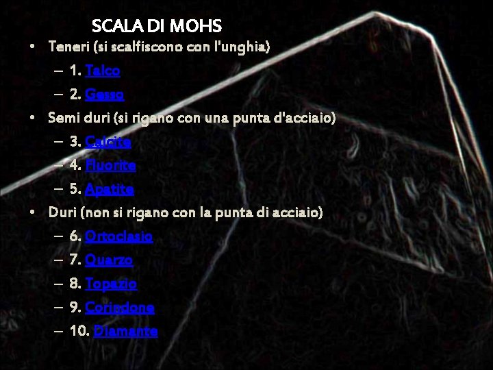 SCALA DI MOHS • Teneri (si scalfiscono con l'unghia) – 1. Talco – 2.