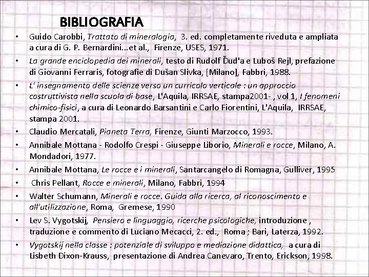  • • • BIBLIOGRAFIA Guido Carobbi, Trattato di mineralogia, 3. ed. completamente riveduta