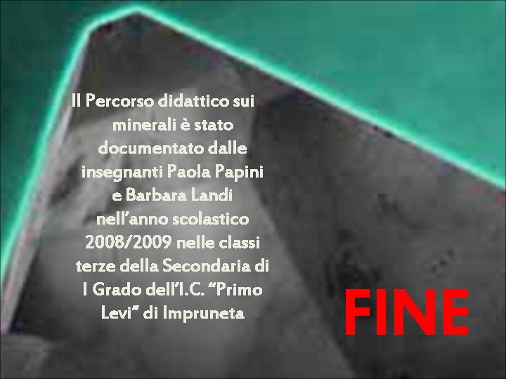 Il Percorso didattico sui minerali è stato documentato dalle insegnanti Paola Papini e Barbara