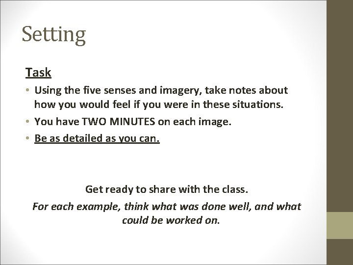 Setting Task • Using the five senses and imagery, take notes about how you
