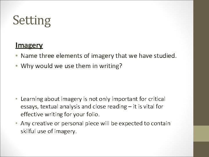 Setting Imagery • Name three elements of imagery that we have studied. • Why