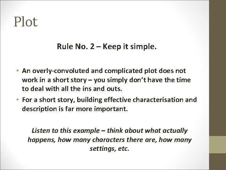 Plot Rule No. 2 – Keep it simple. • An overly-convoluted and complicated plot