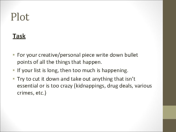 Plot Task • For your creative/personal piece write down bullet points of all the