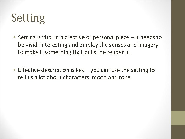 Setting • Setting is vital in a creative or personal piece – it needs